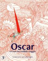 Oscar e il suo incredibile viaggio di Annemarie Van Haeringen edito da Pulce