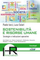 Sostenibilità e risorse umane. Strategie e indicazioni operative di Paolo Iacci, Luca Solari edito da Franco Angeli