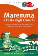 Maremma e costa degli Etruschi. Le terre dei butteri e dei grandi vini tra mare e natura incontaminata edito da Touring