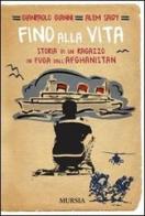 Fino alla vita. Storia di un ragazzo in fuga dall'Afghanistan di Gianpaolo Gianni, Alem Saidy edito da Ugo Mursia Editore