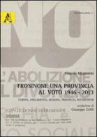 Frosinone. Una provincia al voto 1946-2013 di Ermisio Mazzocchi edito da Aracne