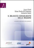 Il bilancio consolidato delle regioni. Il bilancio consolidato per comparto di Luca Cerri, G. Paolo Di Lorenzo, Antonio Sorci edito da Aracne