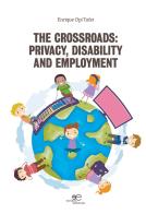 The crossroad: privacy, disability and employment di Enrique Opi Tufet edito da Europa Edizioni