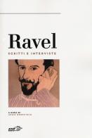 Ravel. Scritti e interviste edito da EDT