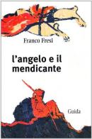 L' angelo e il mendicante di Franco Fresi edito da Guida