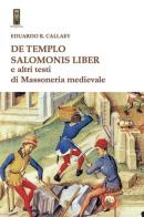 De tempio Salomonis liber e altri testi di massoneria medievale di Eduardo R. Callaey edito da Tipheret