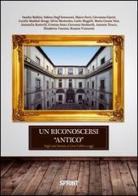 Un riconoscersi «antico». Dagli anni Settanta al liceo Galileo a oggi di Lucilla Maddali Bongi, Carlo Mugelli, Giovanni Stefanelli edito da Booksprint