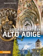 Guida all'arte in Alto Adige. Avventure artistiche in un crocevia di culture di Sebastian Marseiler edito da Athesia