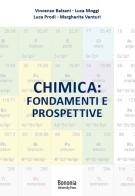 Chimica: fondamenti e prospettive di Vincenzo Balzani, Luca Moggi, Luca Prodi edito da Bononia University Press