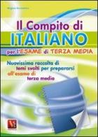 Il compito di italiano per l'esame di terza media. Nuovissima raccolta di temi svolti per prepararsi all'esame di terza media di Regina Sorrentino edito da Vestigium