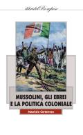 Mussolini, gli ebrei e la politica coloniale di Maurizio Cartarrasa edito da Pagine