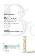 Petronio. Ricostruzioni e interpretazioni di Mario Labate edito da Scuola Normale Superiore