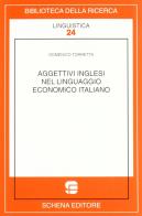 Aggettivi inglesi nel linguaggio economico italiano di Domenico Torretta edito da Schena Editore