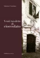 Venti tavolette di cioccolato di Salvatore Consolato edito da Pubblisfera