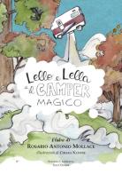 Lello e Lella e il camper magico di Rosario Antonio Mollace edito da L'Impronta (Sant'Olcese)