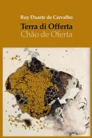 Terra di offerta. Ediz. multilingue di Ruy Duarte de Carvalho edito da Vittoria Iguazu Editora