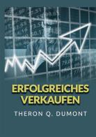 Erfolgreiches Verkaufen di Theron Q. Dumont edito da StreetLib