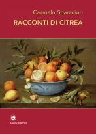 Racconti di Citrea di Sparacino Carmelo edito da Genesi Editrice