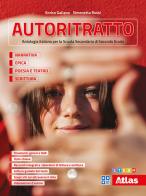 Autoritratto. Antologia. Per la Scuola Secondaria di secondo grado di Enrico Galiano, Simonetta Rossi edito da Atlas