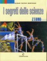 I segreti delle scienze. L'uomo. Per le Scuole superiori di Ezia Nicoletti, Paola Peretti, Gabriella Somaschi edito da CEDAM