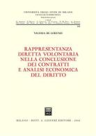 Rappresentanza diretta volontaria nella conclusione dei contratti e analisi economica del diritto di Valeria De Lorenzi edito da Giuffrè
