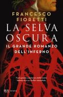 La selva oscura di Francesco Fioretti edito da Rizzoli