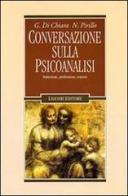 Conversazione sulla psicoanalisi. Istituzione, professione, scienza di Giuseppe Di Chiara, Nestore Pirillo edito da Liguori