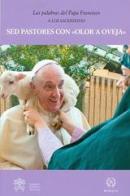 Sed pastores con «olor a oveja» di Francesco (Jorge Mario Bergoglio) edito da Libreria Editrice Vaticana
