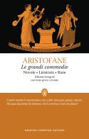 Le grandi commedie: Le nuvole-Lisistrata-Rane. Testo greco a fronte. Ediz. integrale di Aristofane edito da Newton Compton Editori