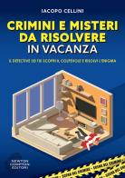 Crimini e misteri da risolvere in vacanza di Iacopo Cellini edito da Newton Compton Editori