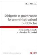 Dirigere e governare le amministrazioni pubbliche. Economicità, controllo e valutazione dei risultati di Mario Del Vecchio edito da EGEA