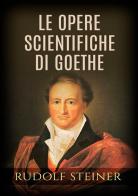 Le opere scientifiche di Goethe di Rudolf Steiner edito da StreetLib