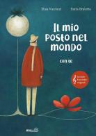 Il mio posto nel mondo (con te). Ediz. a colori di Elisa Vincenzi, Ilaria Braiotta edito da Mimebù