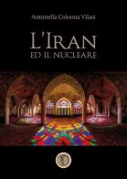 L' Iran e il nucleare di Antonella Colonna Vilasi edito da Youcanprint