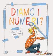 Diamo i numeri? di Cristina Petit, Danilo Fresta edito da Pulce