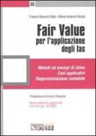 Fair value per l'applicazione degli Ias di Franco Roscini Vitali, Mario A. Vinzia edito da Il Sole 24 Ore