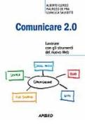 Comunicare 2.0 di Alberto Clerici, Maurizio De Pra, Gianluca Salviotti edito da Apogeo Education