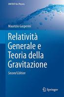 Relatività generale e teoria della gravitazione di Maurizio Gasperini edito da Springer Verlag