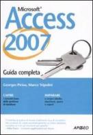Access 2007. Guida completa di Georges Piriou, Marco Tripolini edito da Apogeo