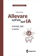 Allevare nell'età dell'IA. Animali, dati e senso di Andrea Rosati edito da Edagricole