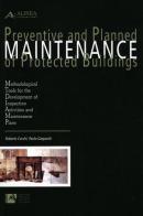 Preventive and planned maintenance of protected buildings. Methodological tools for the development of inspection activities and maintenance plans di Roberto Cecchi, Paolo Gasparoli edito da Alinea