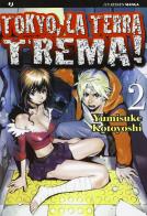 Tokyo, la terra trema! vol.2 di Yumisuke Kotoyoshi edito da Edizioni BD