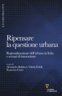 Ripensare la questione urbana. Regionalizzazione dell'urbano in Italia e scenari di innovazione edito da Guerini e Associati
