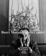 Burri Morandi e altri amici. La passione per l'arte di Leone Piccioni. Ediz. a colori edito da Pacini Fazzi