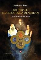 John Bale e la leggenda di Ashkan. I quattro medaglioni d'oro di Renato Di Pane edito da Kimerik