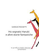 Ho sognato Haruki e altre storie fantastiche di Giorgio Pochetti edito da Robin