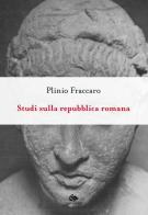 Studi sulla Repubblica romana di Plinio Fraccaro edito da Editoriale Jouvence