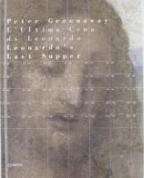 L' ultima cena di Leonardo. Catalogo della mostra (Milano, 16 aprile-22 giugno 2008). Ediz. italiana e inglese di Peter Greenaway edito da Charta