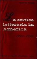 La critica letteraria in America (1900-1950) di William Van O'Connor edito da Storia e Letteratura