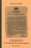 Cilento. Contadini galantuomini briganti di Domenico Chieffallo edito da Edizioni dell'Ippogrifo